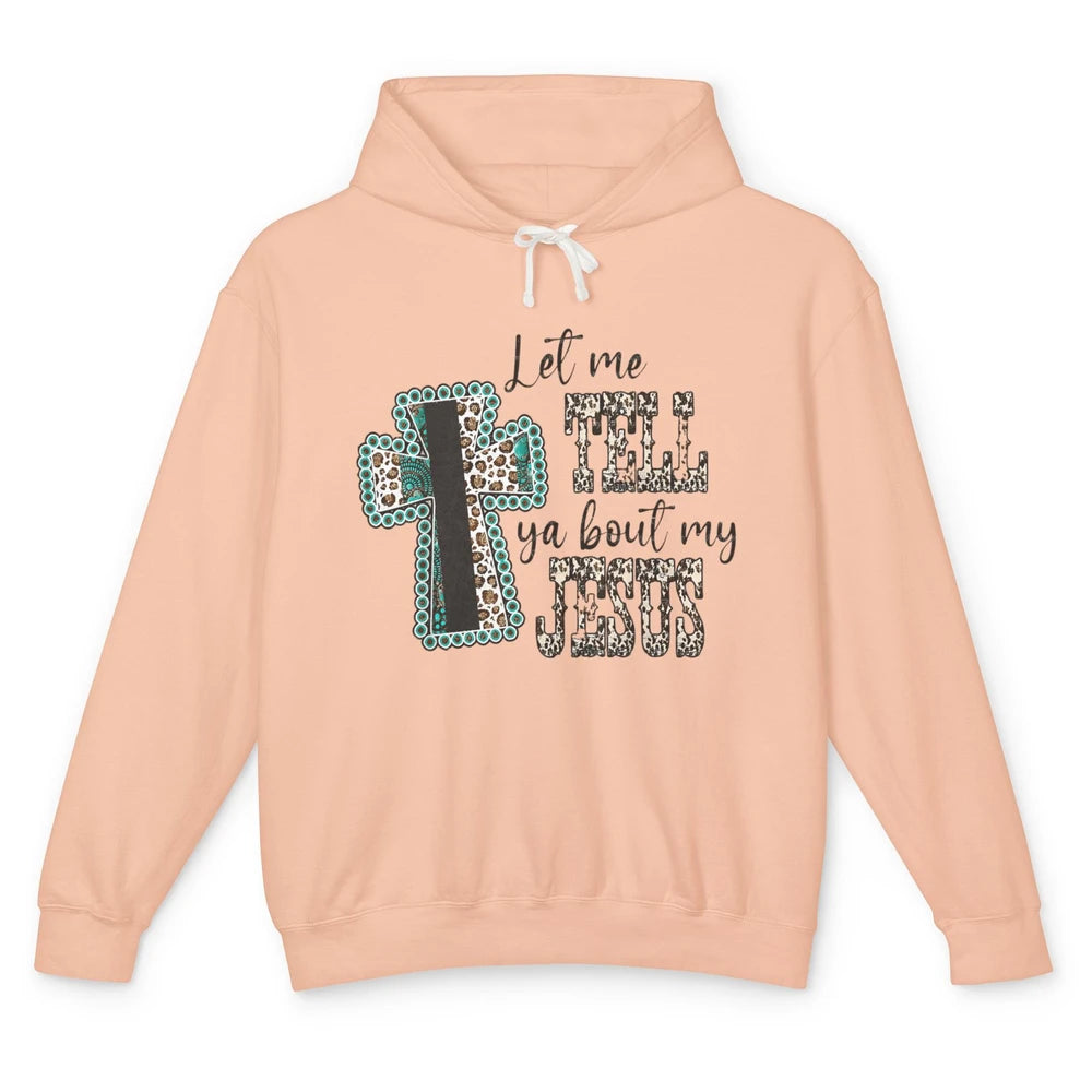 Leopard Cross Let Me Tell You About My Jesus God Christian Unisex Lightweight Hoodie