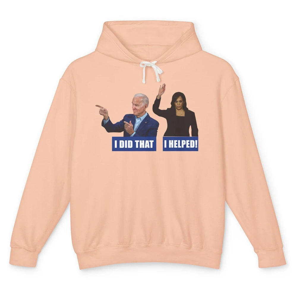 Funny Joe Biden I Did That Anti Biden Liberal Kamala Harris Unisex Lightweight Hoodie