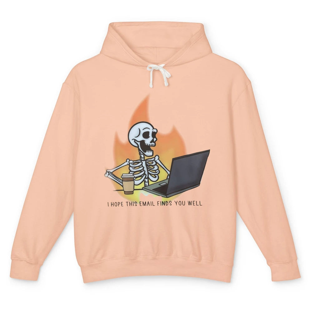 Funny Skeleton I Hope This Emails Find You Well Sarcastic Unisex Lightweight Hoodie