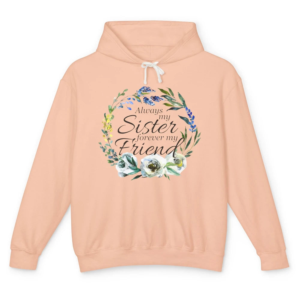 Floral Always My Sister Forever My Friend Cute Bestie Gift Unisex Lightweight Hoodie