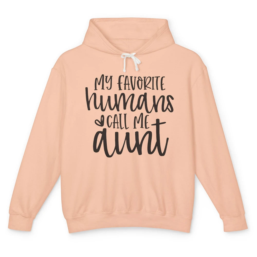 Funny Aunt Life My Favorite Humans Call Me Aunt Auntie Gift Unisex Lightweight Hoodie