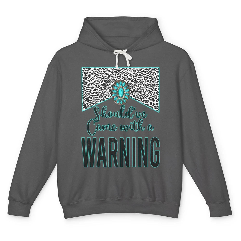 Leopard Turquoise Should Have Come With A Warning Western Unisex Lightweight Hoodie