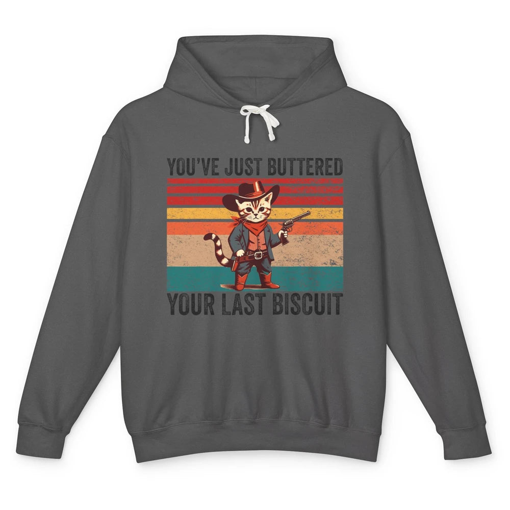 You've Just Buttered Your Last Biscuit Western Country Cat Cowboy Vintage Rodeo Kitten Sarcastic Unisex Lightweight Hoodie