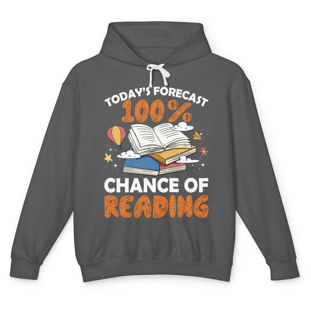 Today Forecast Chance Of Reading Book Lovers Librarian Gift Unisex Lightweight Hoodie