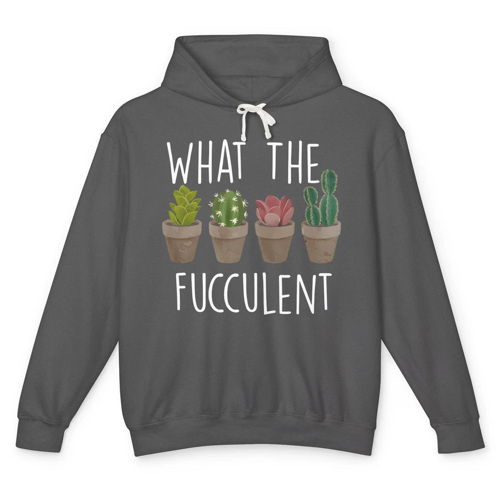 Funny Cactus What The Fucculent Plant Gardening Cactus Lover Unisex Lightweight Hoodie