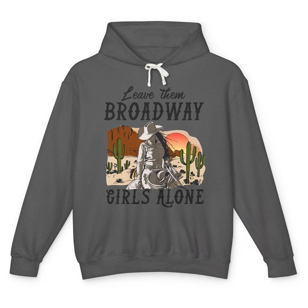 Cowgirl Desert Sunset Leave Them Broadway Girl Alone Western Unisex Lightweight Hoodie