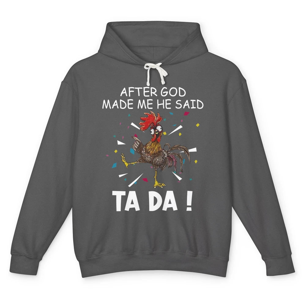 Funny After God Made Me Said Tada Chicken Rooster Jesus Farm Unisex Lightweight Hoodie