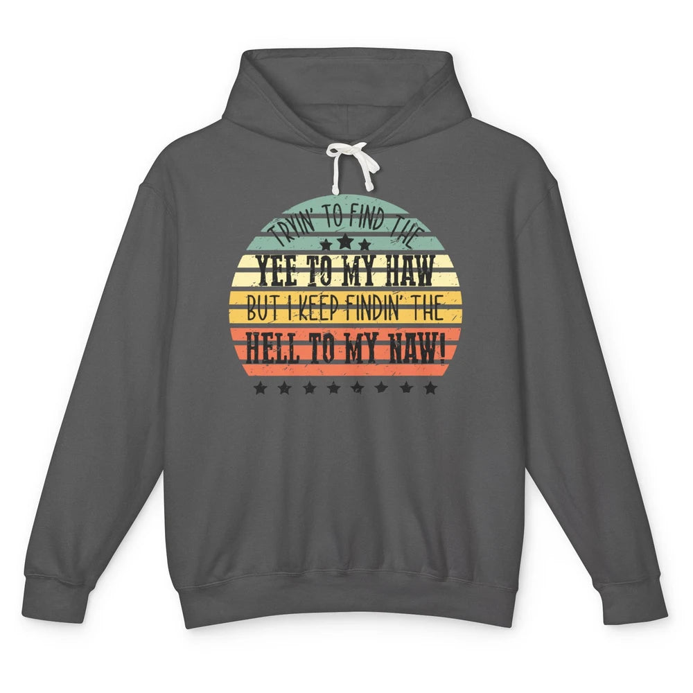 Vintage Cowboy Find The Yee To My Haw Western Country Unisex Lightweight Hoodie