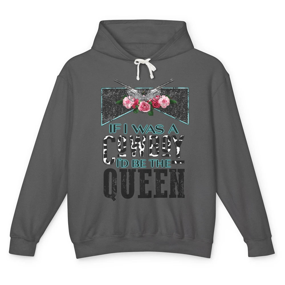 Floral If I Was A Cowboy I'd Be The Queen Western Country Unisex Lightweight Hoodie