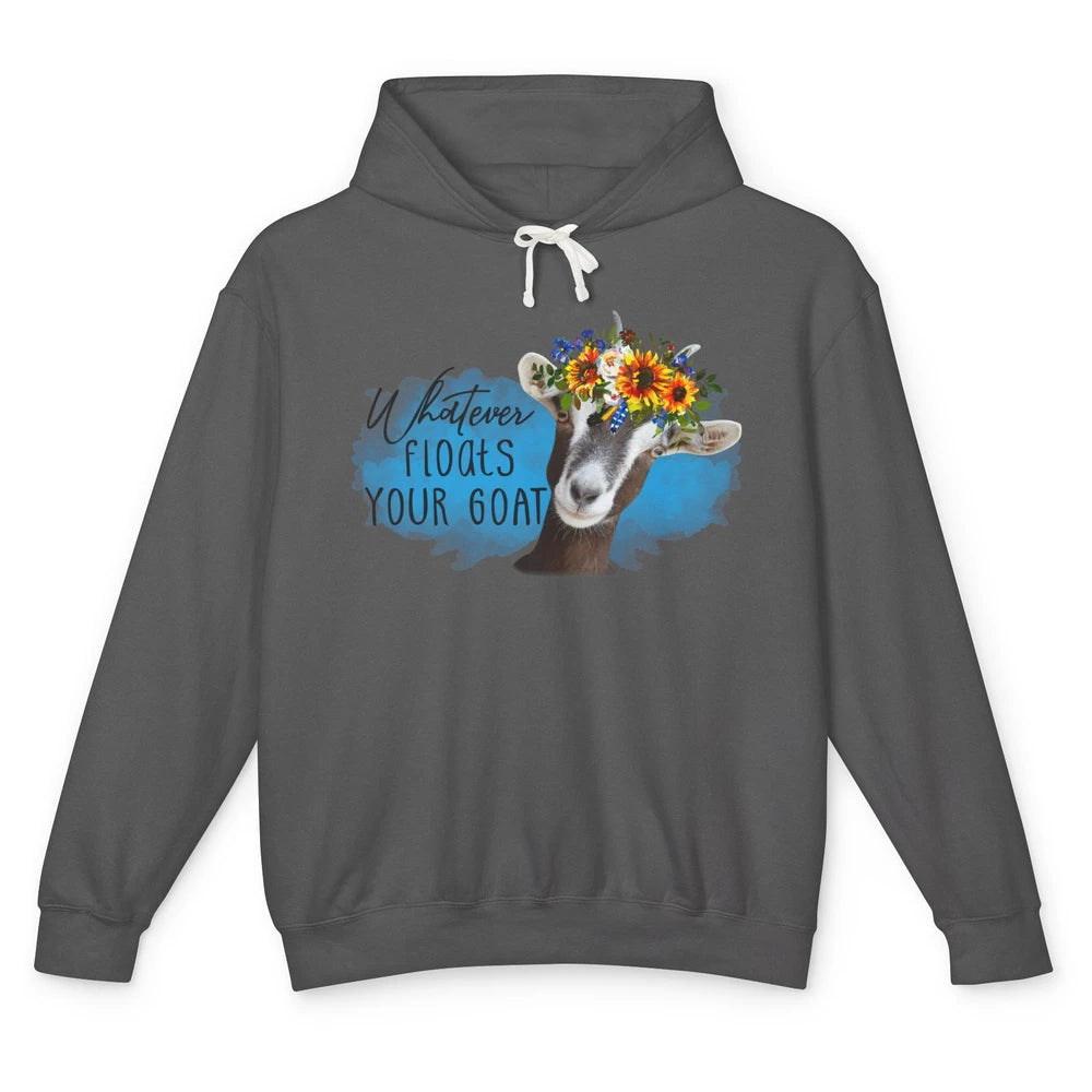 Funny Floral Goat Whatever Floats Your Goat Farming Mom Gift Unisex Lightweight Hoodie