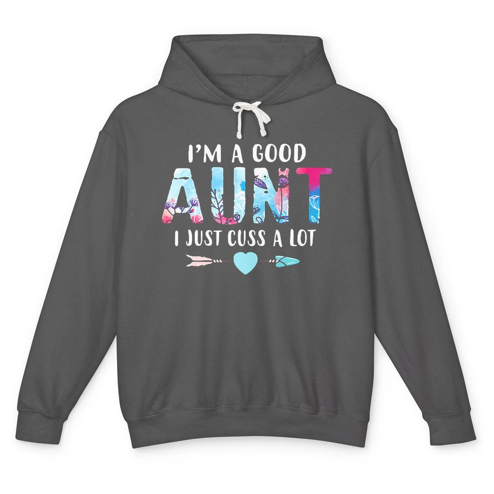 I’m A Good Aunt I Just Cuss A Lot New Aunt Pregnancy Reveal Unisex Lightweight Hoodie