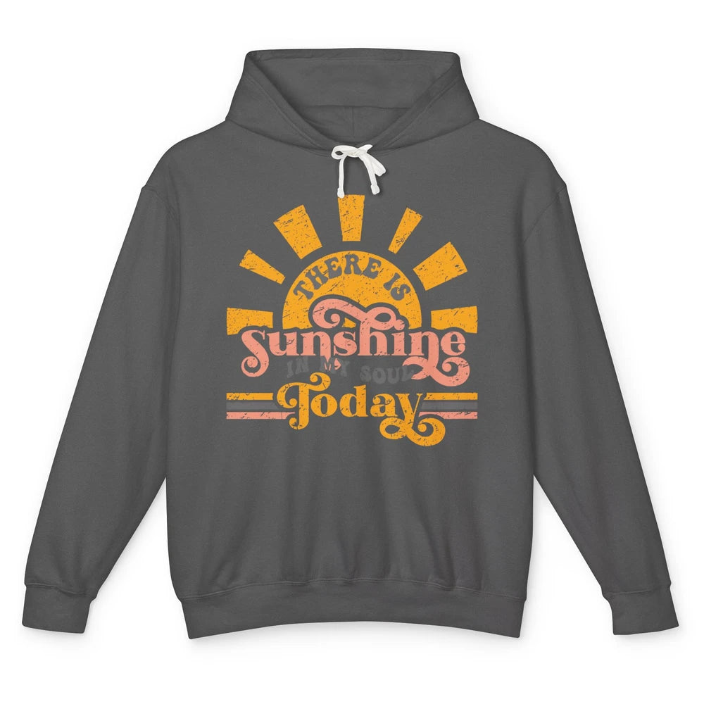 Retro There Is Sunshine In My Soul Today Happy Positive Mind Unisex Lightweight Hoodie