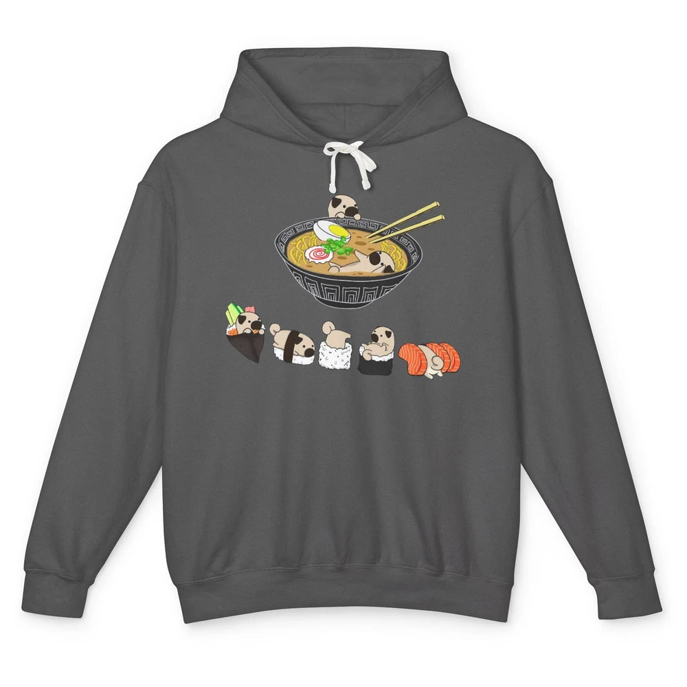 Funny Pug Sushi Ramen Bowl Cute Japanese Kawaii Dog Lovers Unisex Lightweight Hoodie