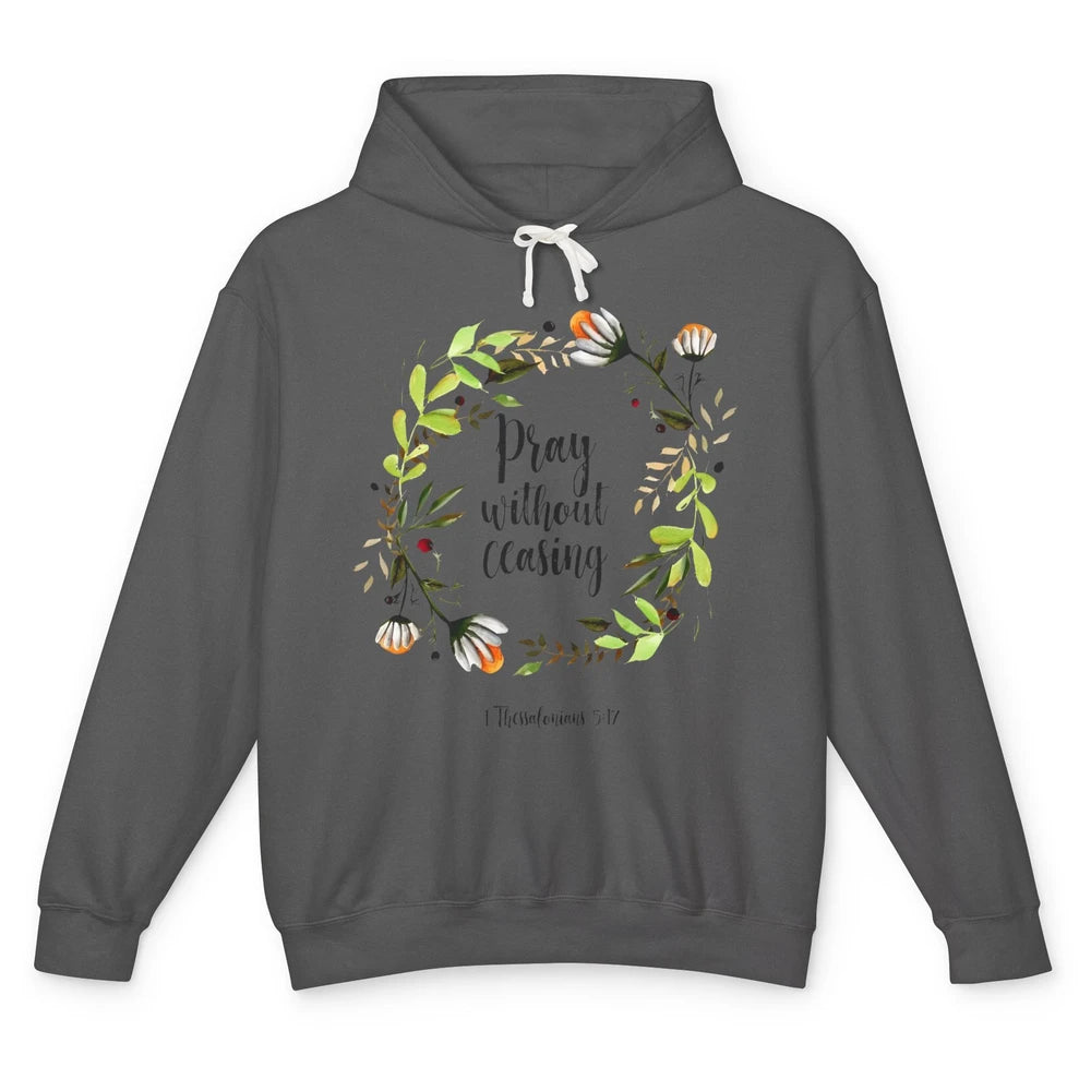 Floral Christian Pray Without Ceasing Bible Verse Motivation Unisex Lightweight Hoodie