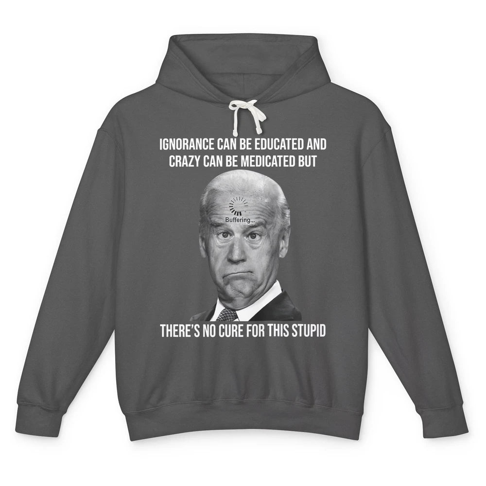 Funny Joe Biden No Cure For This Stupid Anti Biden Liberals Unisex Lightweight Hoodie