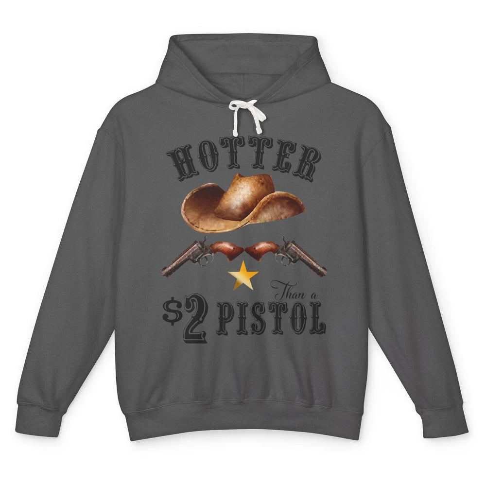 Retro Cowboy Hat Hotter Than 2 Dollar Pistol Western Country Unisex Lightweight Hoodie