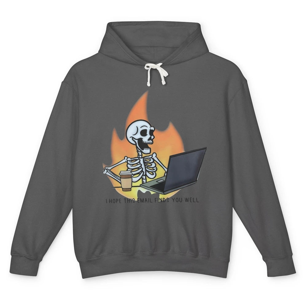 Funny Skeleton I Hope This Emails Find You Well Sarcastic Unisex Lightweight Hoodie