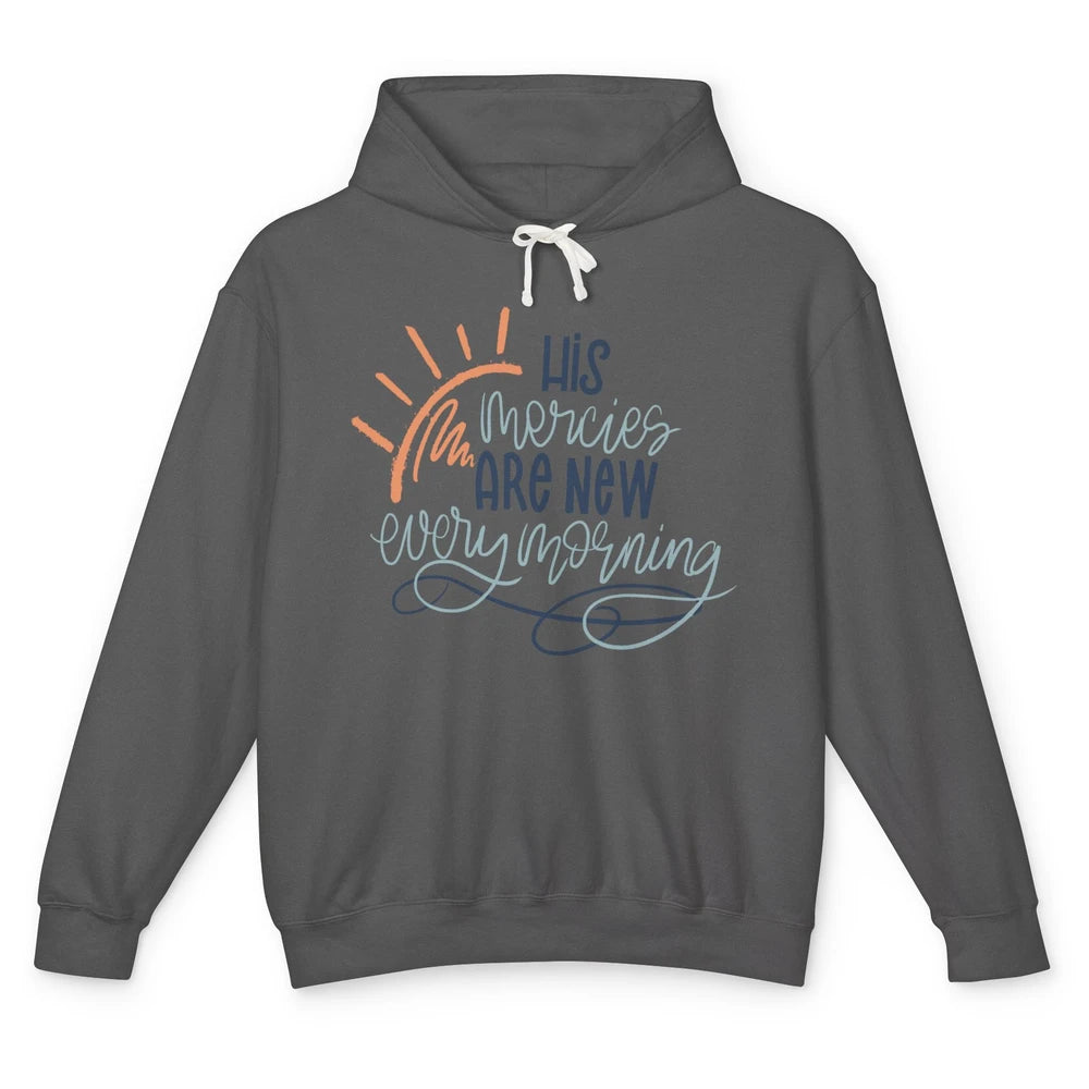 Christian His Mercies Are New Each Morning Bible Religious Unisex Lightweight Hoodie