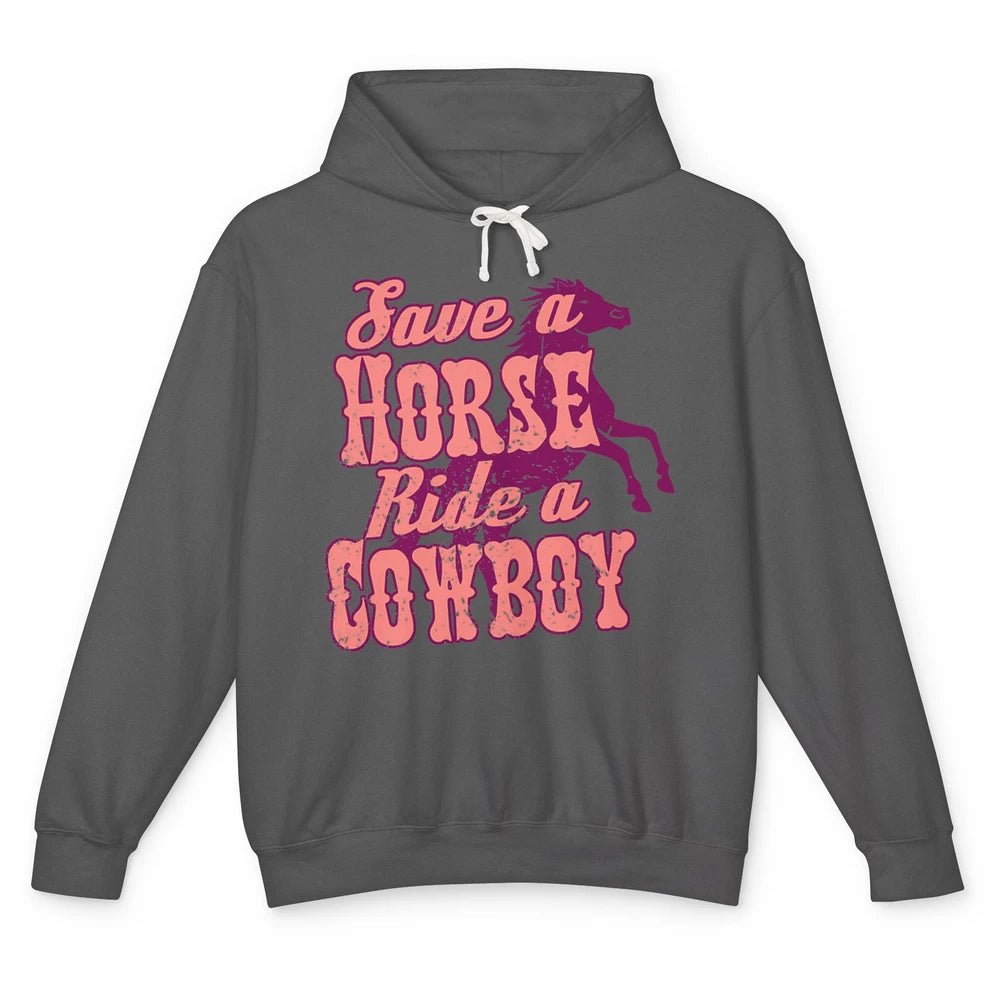 Pink Retro Save A Horse Ride A Cowboy Funny Horseback Cowgirl Rider Rodeo Howdy Western Country Unisex Lightweight Hoodie