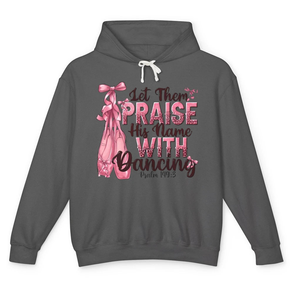 Ballerina Let Them Praise His Name With Dancing Bible Verse Unisex Lightweight Hoodie