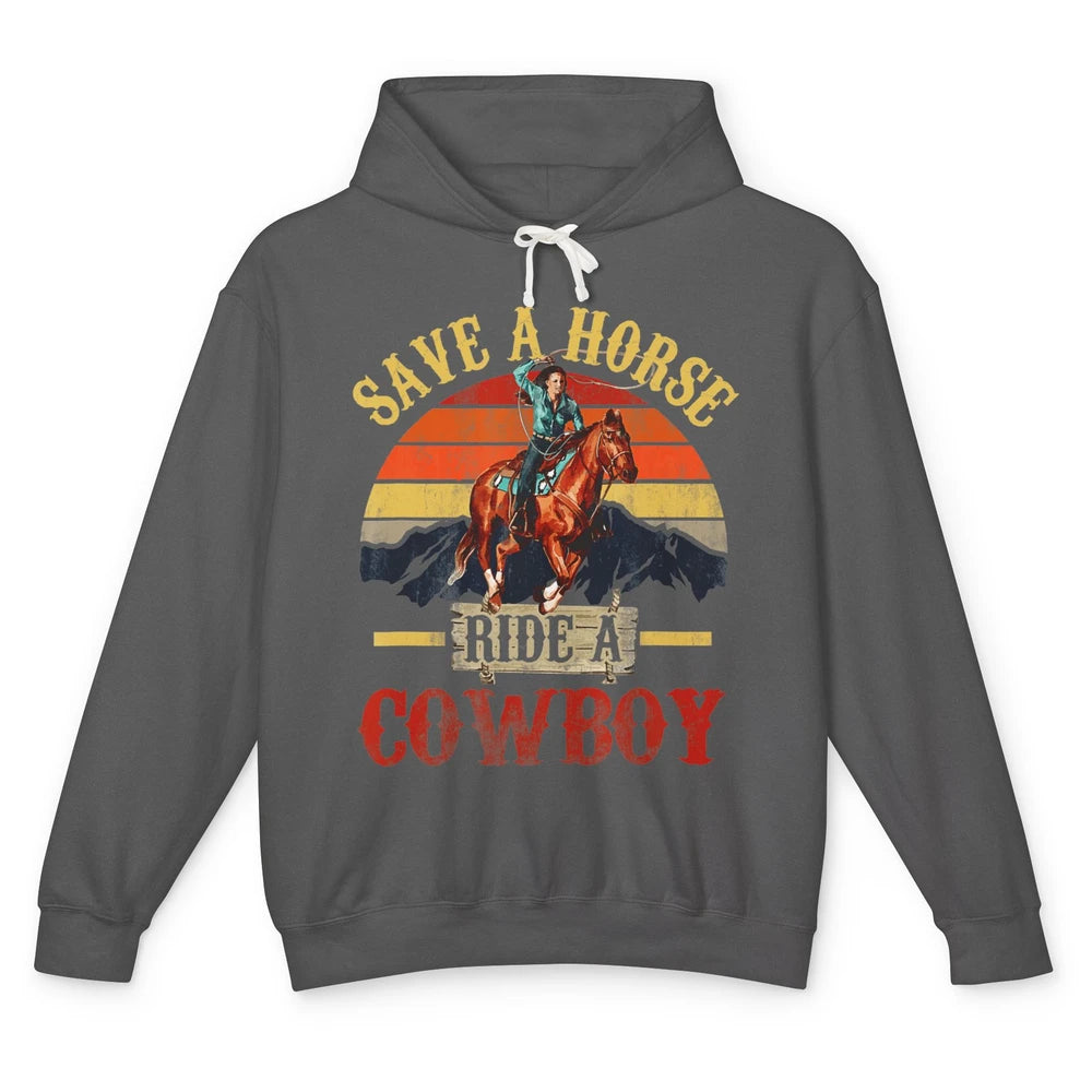 Save A Horse Ride A Cowboy Rodeo Vintage Cowgirl Southern Western Country Horseback Howdy Unisex Lightweight Hoodie