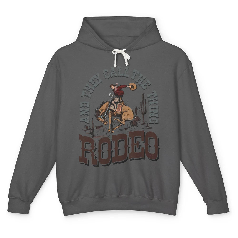 Cowboy Horsing They Call The Thing Rodeo Western Country Unisex Lightweight Hoodie