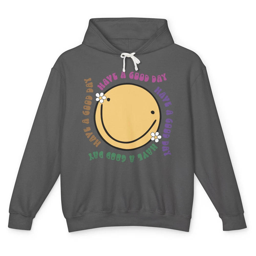 Retro Groovy Smile Face Have A Good Day Inspirational Quote Unisex Lightweight Hoodie