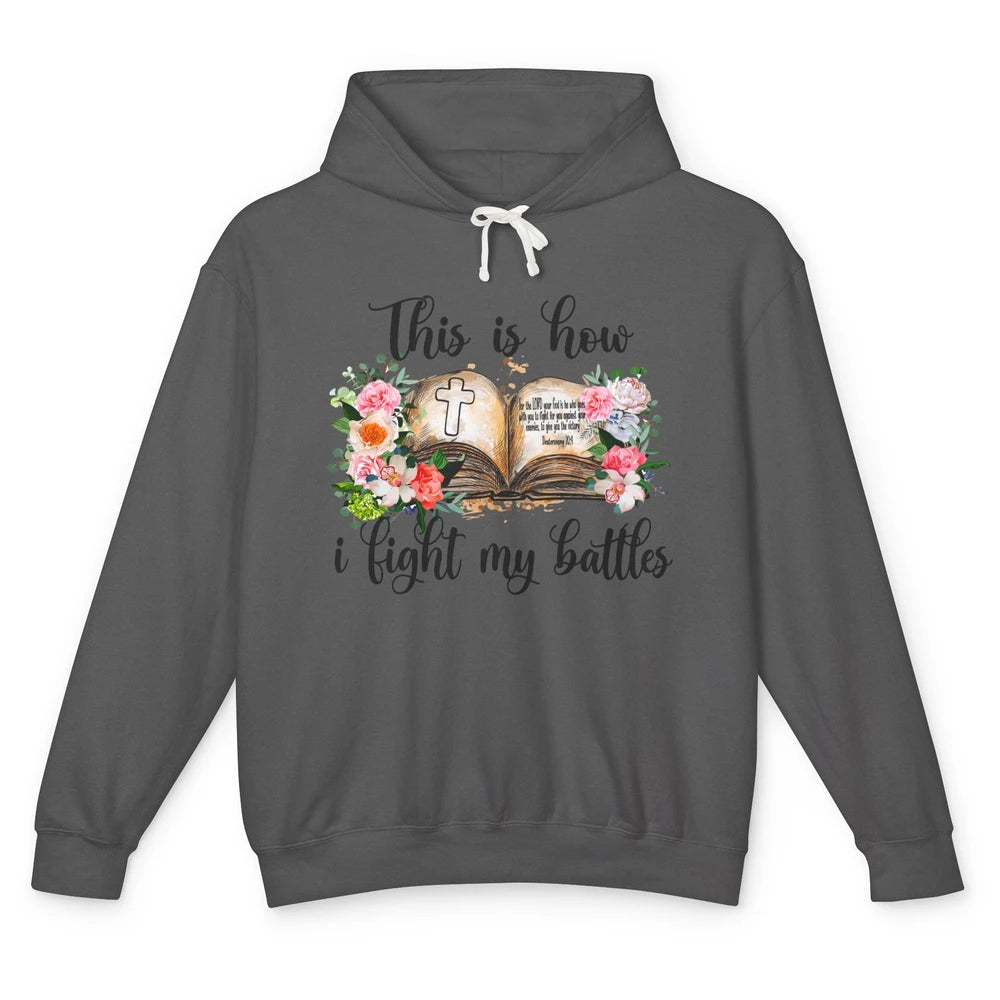 This Is How I Fight My Battles Christian Bible Jesus Lovers Unisex Lightweight Hoodie