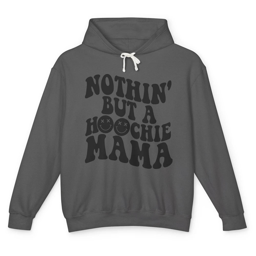 Nothing But A Hoochie Mama Funny Western Mama Mothers Day Unisex Lightweight Hoodie