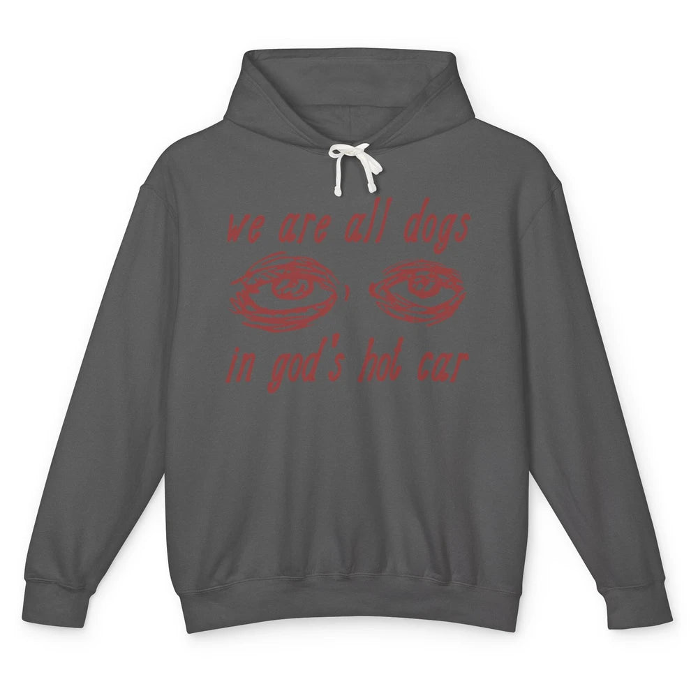 We Are All Dogs In God's Hot Car Oddly Funny Religious Jesus Unisex Lightweight Hoodie