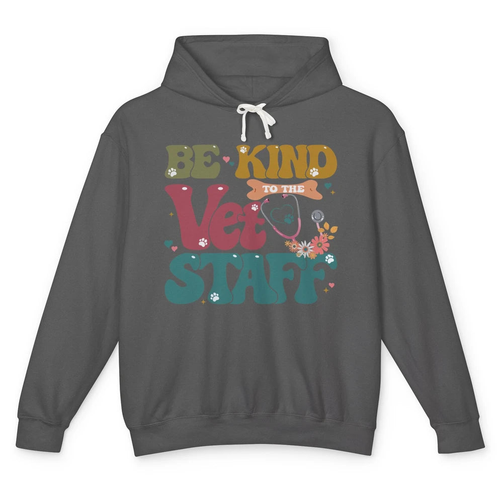 Be Kind To The Vet Staff Groovy Veterinarian Pet Lovers Unisex Lightweight Hoodie