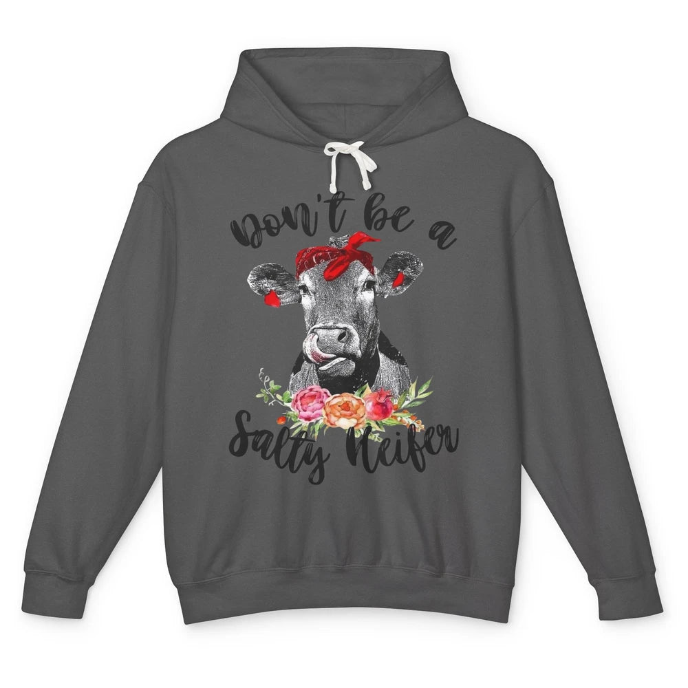 Funny Heifer Headband Don't Be A Salty Heifer Cow Farmers Unisex Lightweight Hoodie