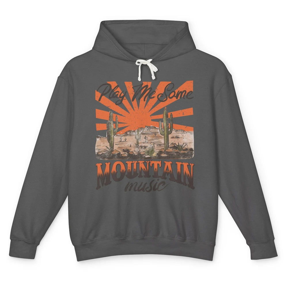 Retro Desert Play Me Some Mountain Music Western Country Unisex Lightweight Hoodie