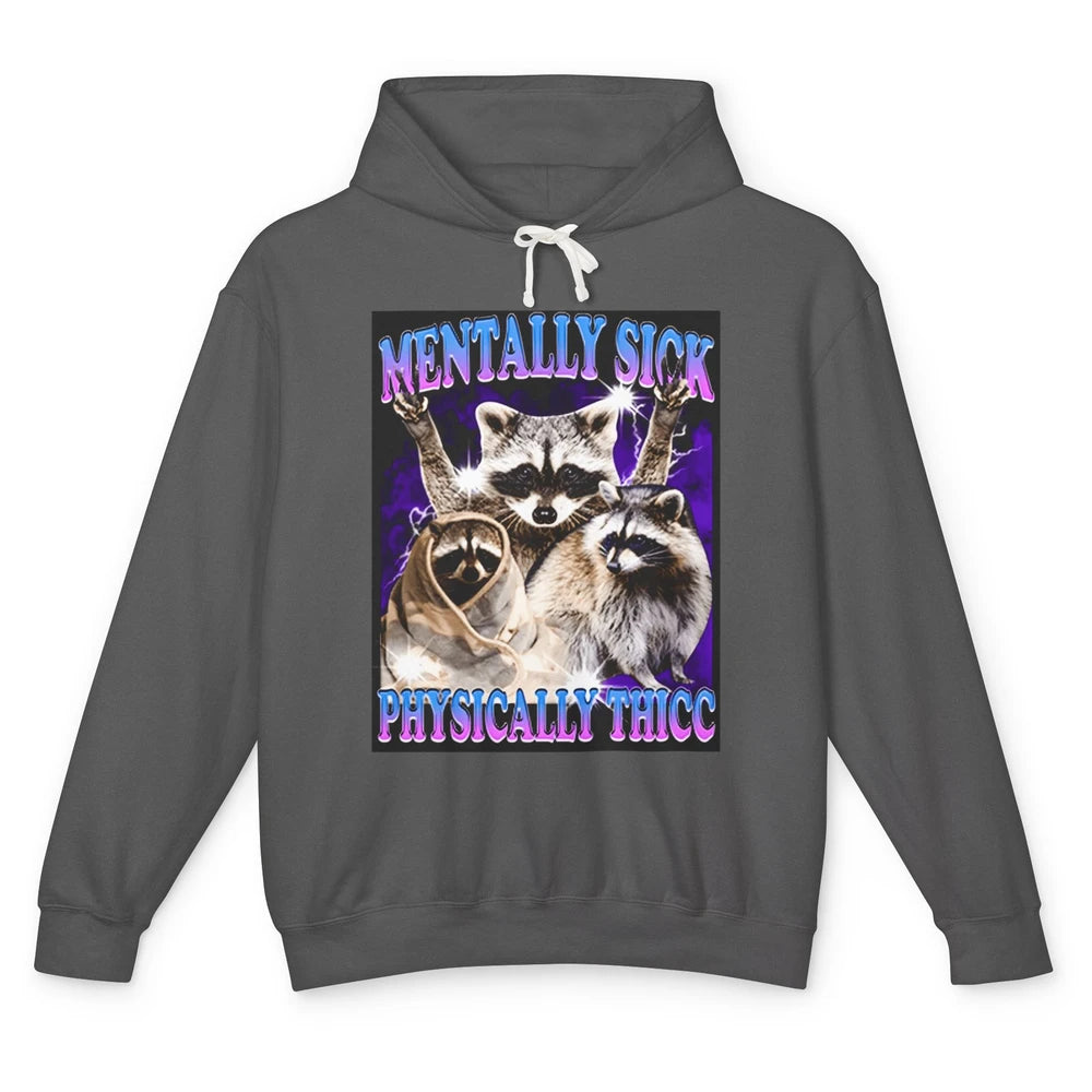 Funny Mentally Sick Physically Thicc Raccoon Sarcasm Opossum Unisex Lightweight Hoodie