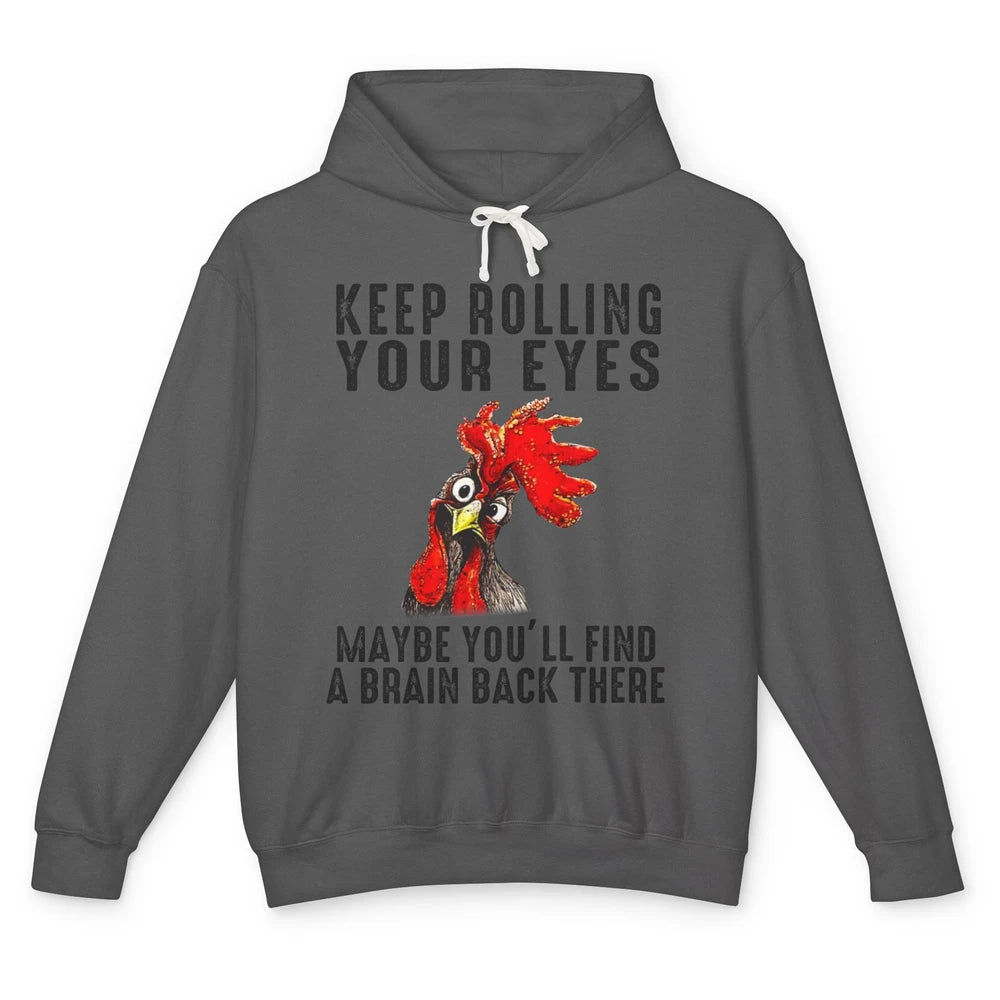 Funny Chicken Keep Rolling Your Eyes Find A Brain Farmer Unisex Lightweight Hoodie