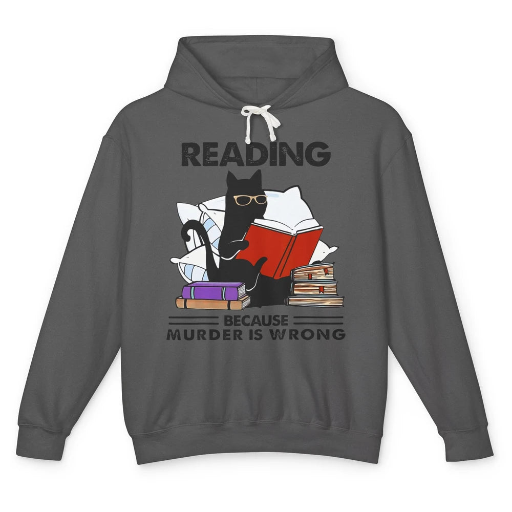 Funny Reading Book Because Murder Is Wrong Black Cat Bookish Unisex Lightweight Hoodie