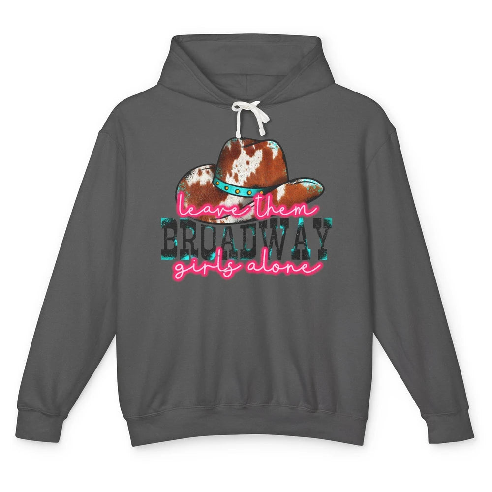 Leopard Cowgirl Hat Leave Them Broadway Girls Alone Western Unisex Lightweight Hoodie