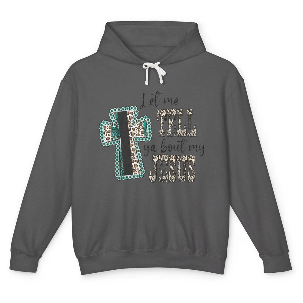 Leopard Cross Let Me Tell You About My Jesus God Christian Unisex Lightweight Hoodie