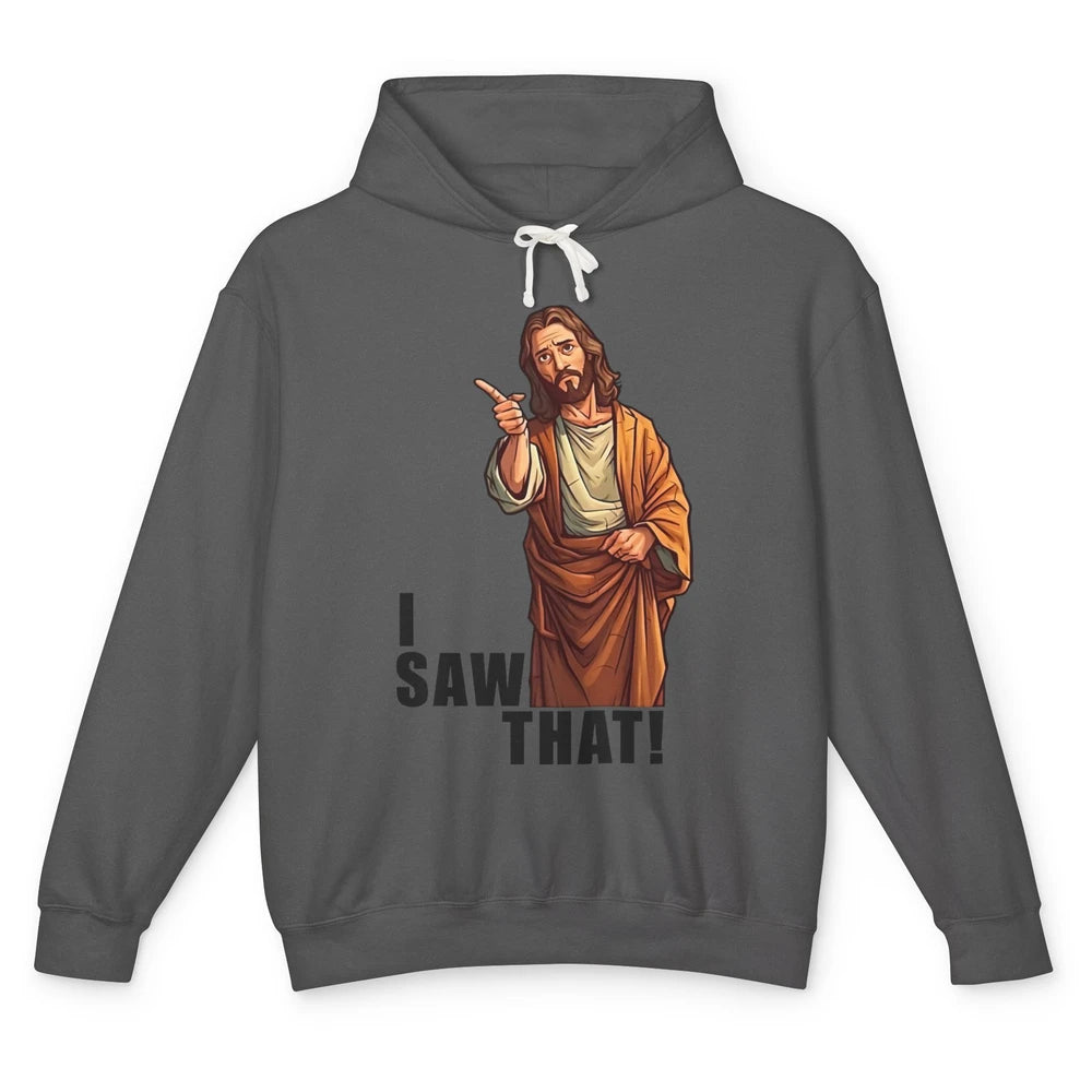 Funny Jesus I Saw That Christian Religious Sarcastic Christ Unisex Lightweight Hoodie