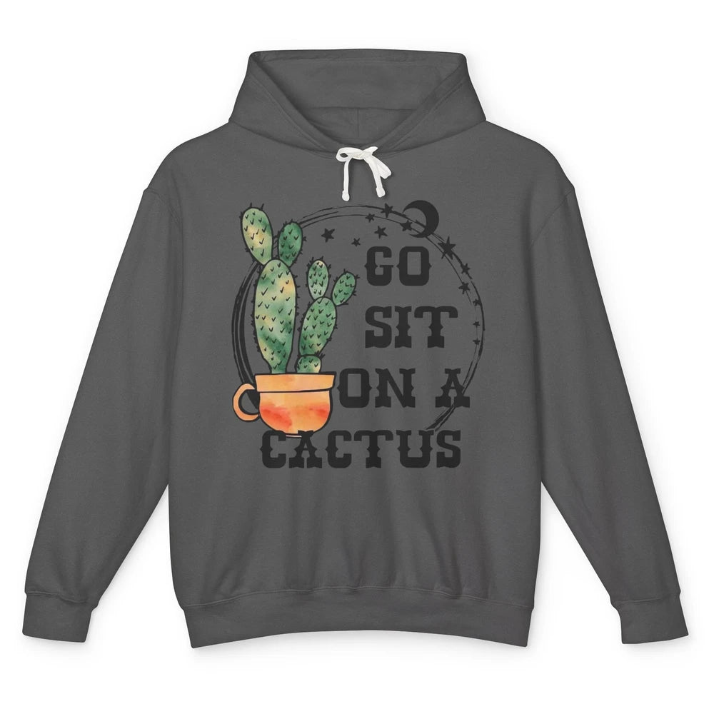 Go Sit On Cactus Sarcastic Green Plant Funny Cactus Unisex Lightweight Hoodie