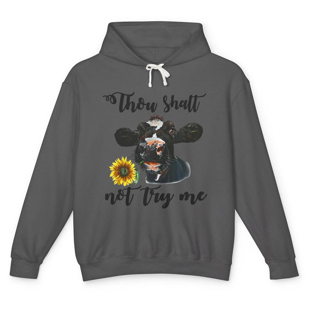 Funny Thou Shalt Not Try Me Sunflower Cow Heifer Farm Animal Unisex Lightweight Hoodie