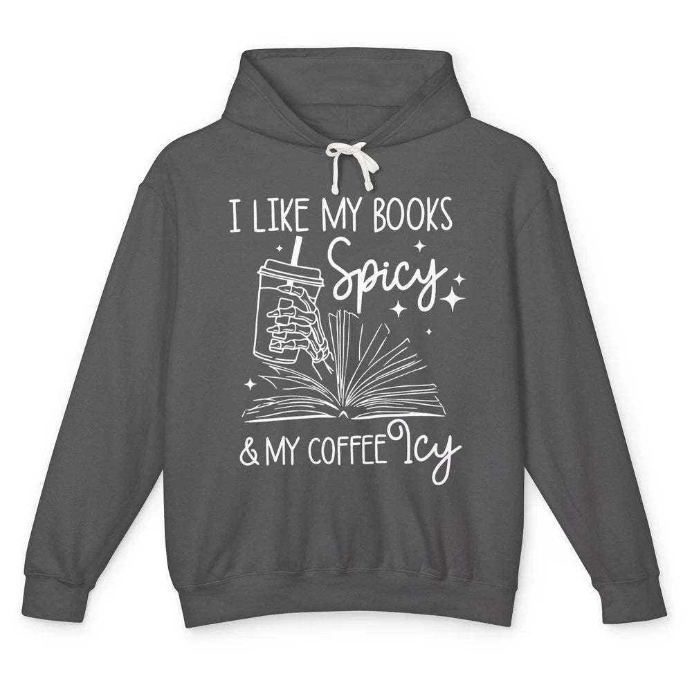 I Like My Books Spicy And My Coffee Icy Book Lovers Bookworm Unisex Lightweight Hoodie