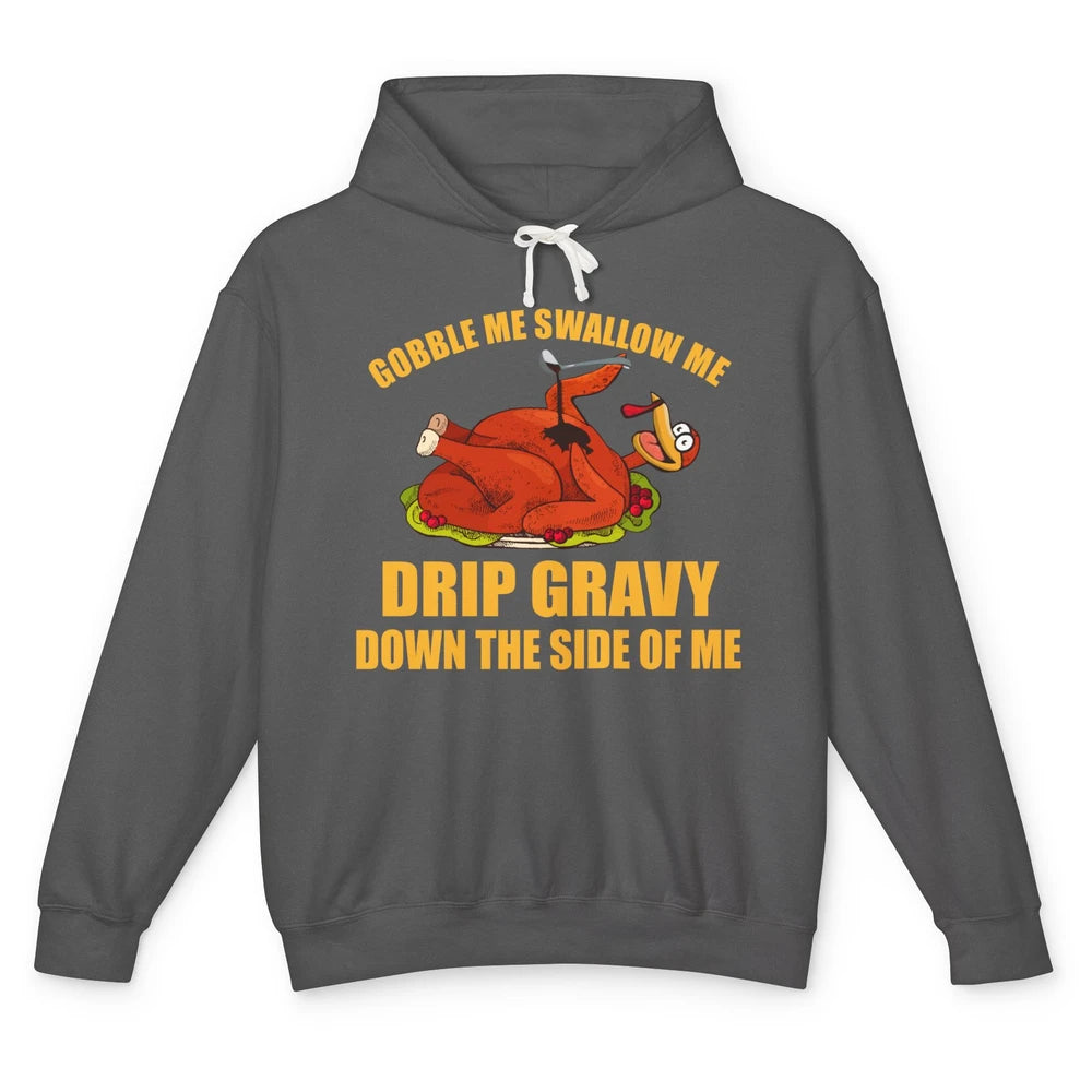 Funny Thanksgiving Turkey Gobble Me Swallow Me Drip Gravy Unisex Lightweight Hoodie