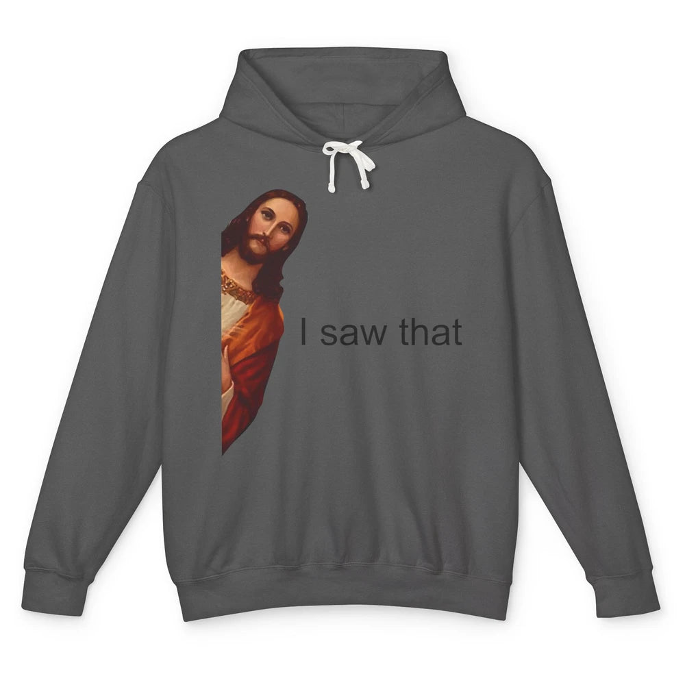 Funny Jesus I Saw That Christian Religious God Lovers Unisex Lightweight Hoodie