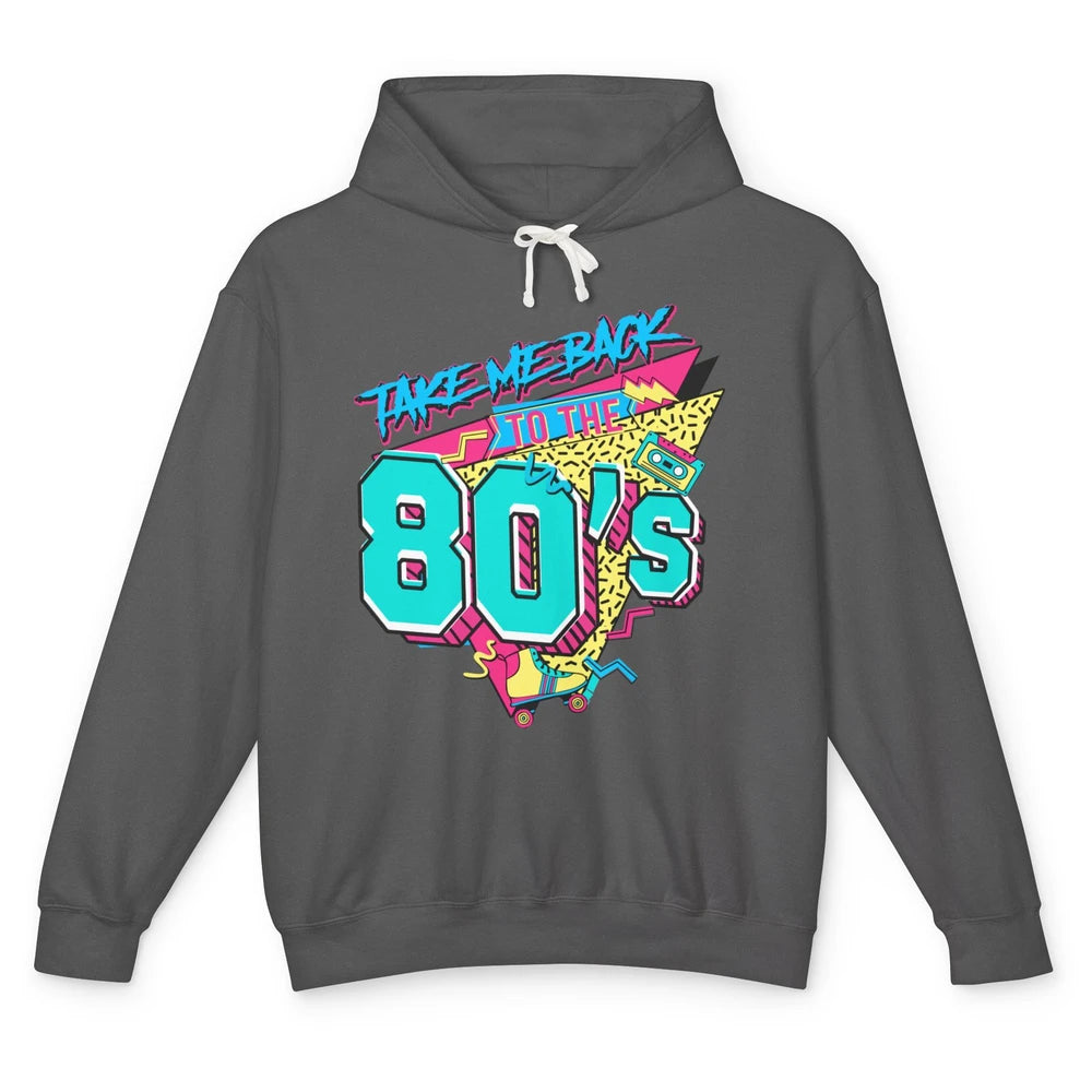 Take Me Back To The 80s Born 1980s Nostalgia 80s Birthday Unisex Lightweight Hoodie