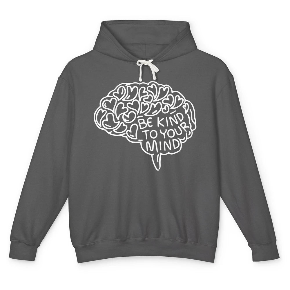 Be Kind To Your Mind Therapist Mental Health Brain Graphic Unisex Lightweight Hoodie