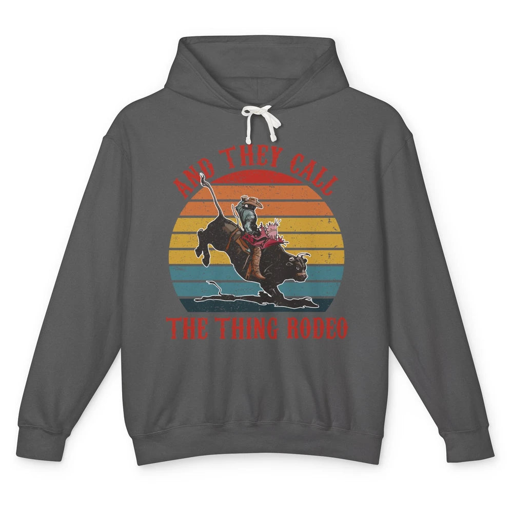 Retro Cowboy Riding Horse They Call The Thing Rodeo Western Unisex Lightweight Hoodie