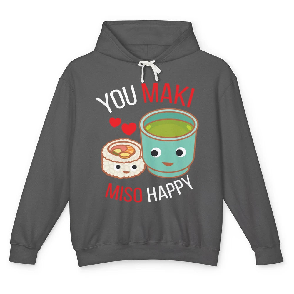 Funny You Maki Miso Happy Ramen Kawaii Otaku Japanese Food Unisex Lightweight Hoodie