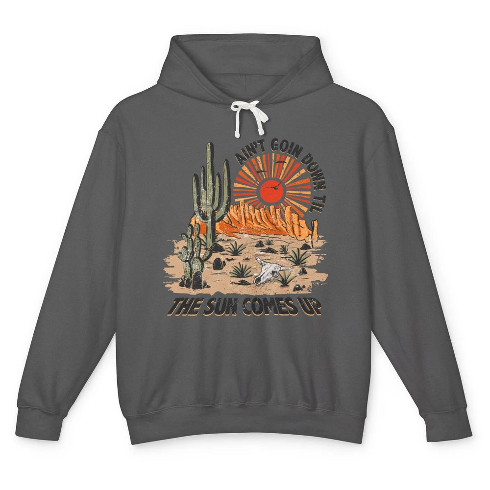 Ain't Going Down Til The Sun Comes Up Desert Western Cowboy Unisex Lightweight Hoodie