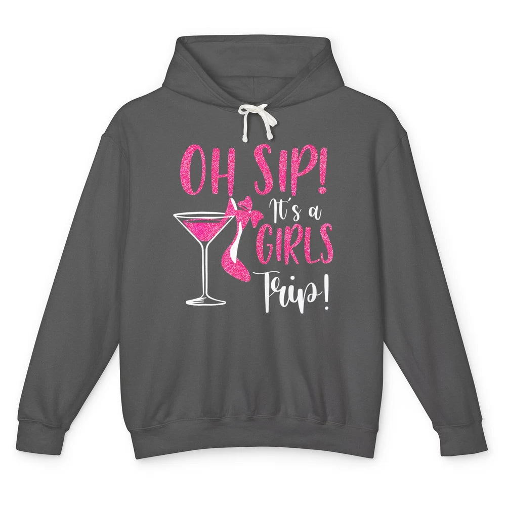 Oh Sip It Girls Trip Wine Party Travel High Heel Traveling Unisex Lightweight Hoodie